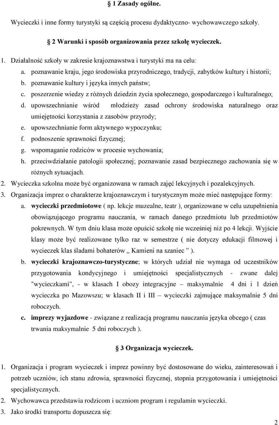 poznawanie kultury i języka innych państw; c. poszerzenie wiedzy z różnych dziedzin życia społecznego, gospodarczego i kulturalnego; d.