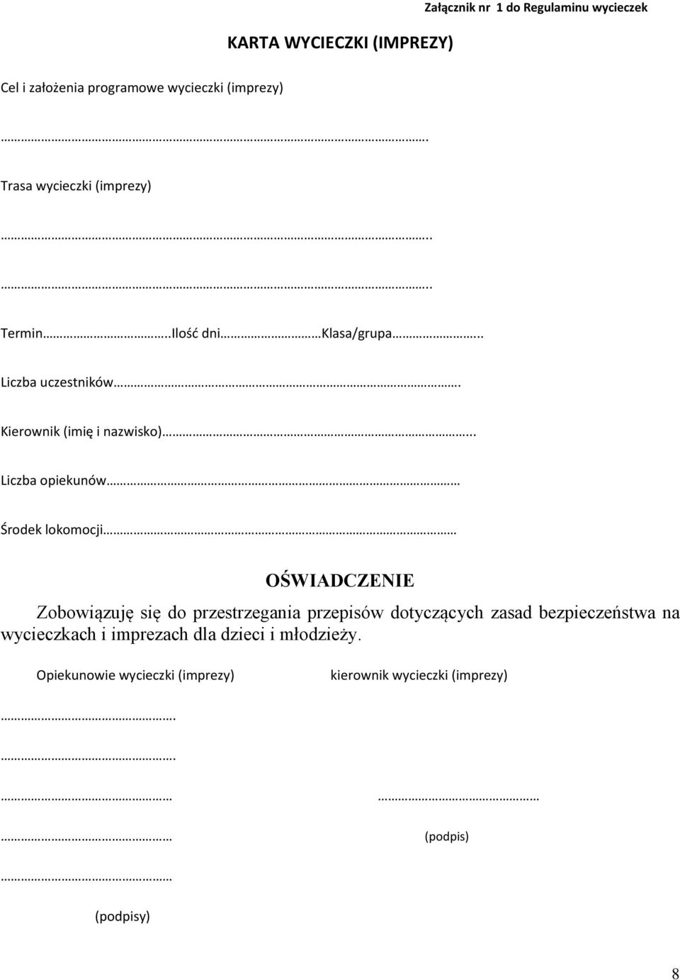 .. Liczba opiekunów Środek lokomocji OŚWIADCZENIE Zobowiązuję się do przestrzegania przepisów dotyczących zasad