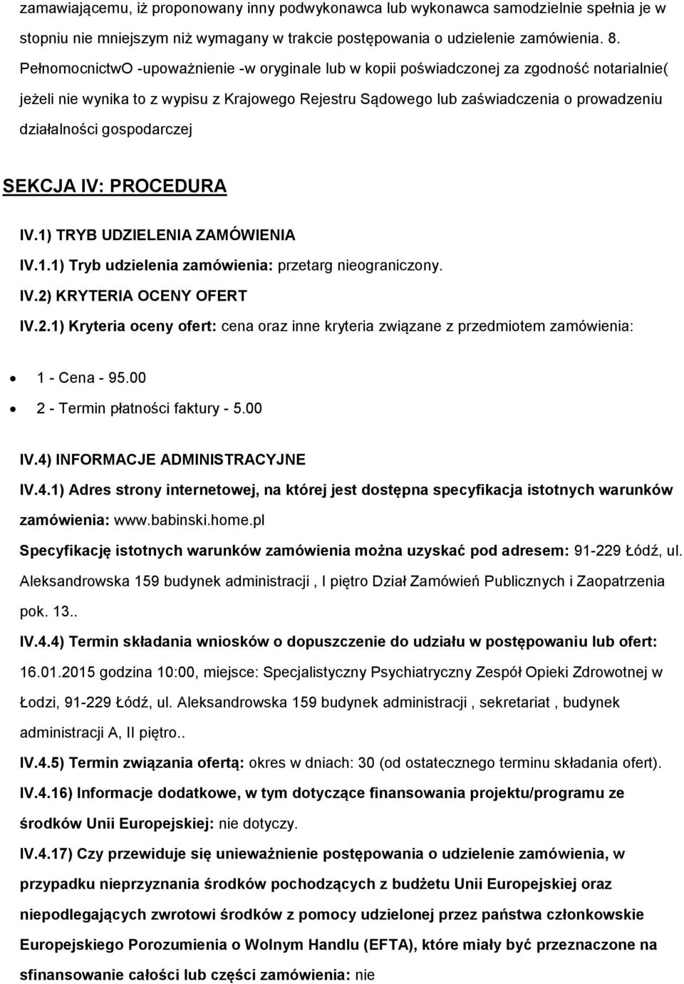 gospodarczej SEKCJA IV: PROCEDURA IV.1) TRYB UDZIELENIA ZAMÓWIENIA IV.1.1) Tryb udzielenia zamówienia: przetarg nieograniczony. IV.2)