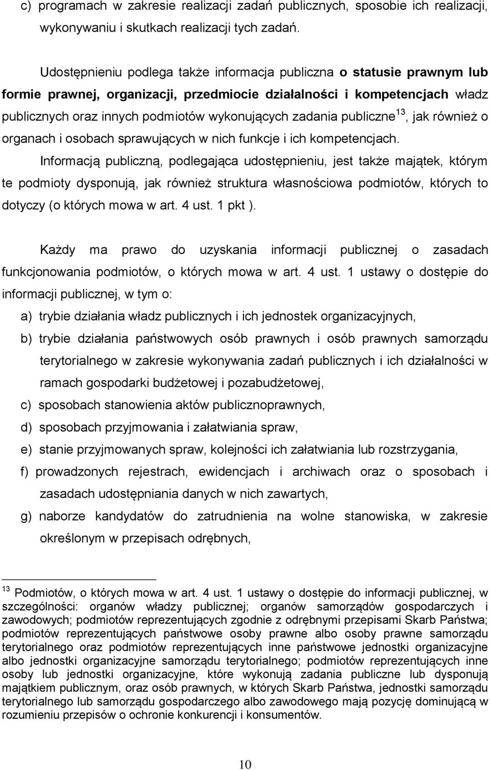 zadania publiczne 13, jak również o organach i osobach sprawujących w nich funkcje i ich kompetencjach.