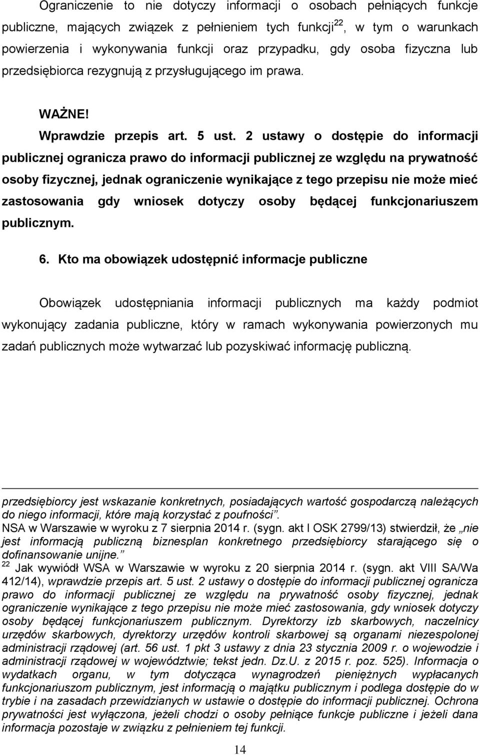 2 ustawy o dostępie do informacji publicznej ogranicza prawo do informacji publicznej ze względu na prywatność osoby fizycznej, jednak ograniczenie wynikające z tego przepisu nie może mieć