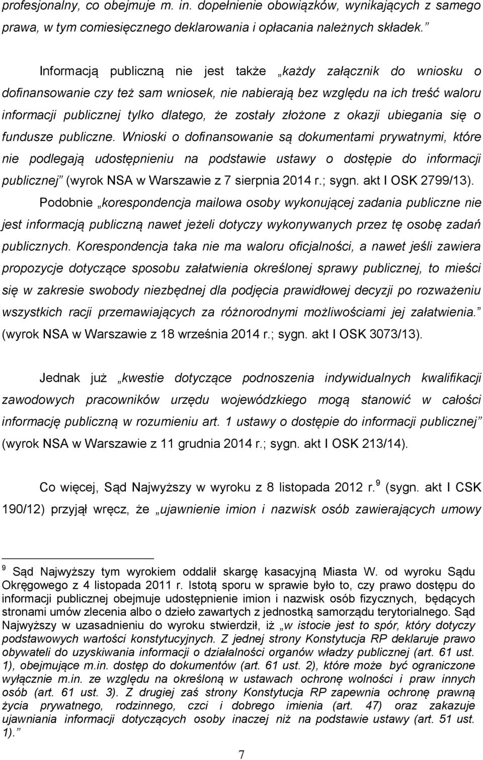 złożone z okazji ubiegania się o fundusze publiczne.