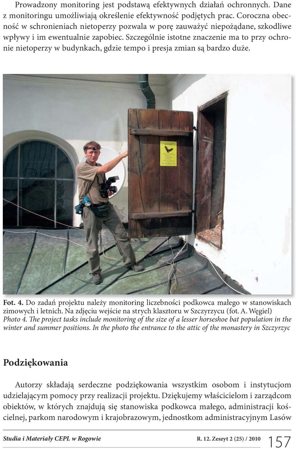 Szczególnie istotne znaczenie ma to przy ochronie nietoperzy w budynkach, gdzie tempo i presja zmian są bardzo duże. Fot. 4.