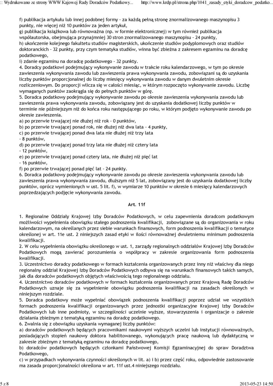 w formie elektronicznej) w tym również publikacja współautorska, obejmująca przynajmniej 30 stron znormalizowanego maszynopisu 24 punkty, h) ukończenie kolejnego fakultetu studiów magisterskich,