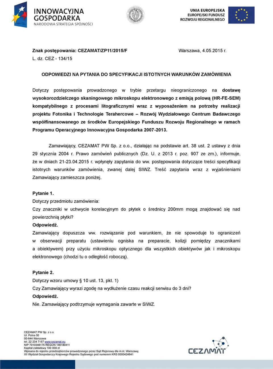 mikroskopu elektronowego z emisją polową (HR-FE-SEM) kompatybilnego z procesami litograficznymi wraz z wyposażeniem na potrzeby realizacji projektu Fotonika i Technologie Terahercowe Rozwój