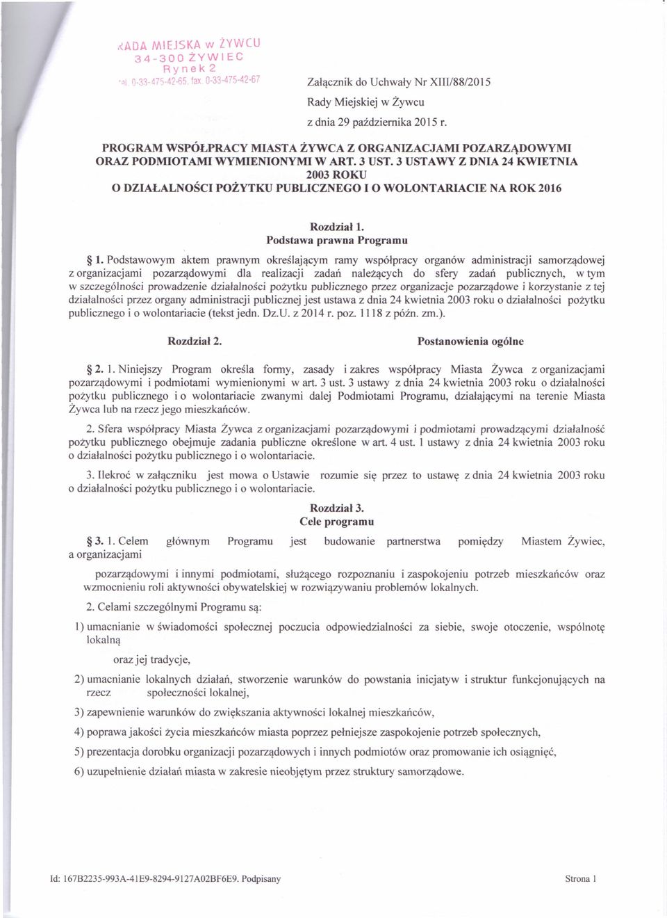 3 USTAWY Z DNIA 24 KWIETNIA 2003 ROKU O DZIAŁALNOŚCI POŻYTKU PUBLICZNEGO I OWOLONT ARIACIE NA ROK 2016 Rozdział 1. Podstawa prawna Programu 1.