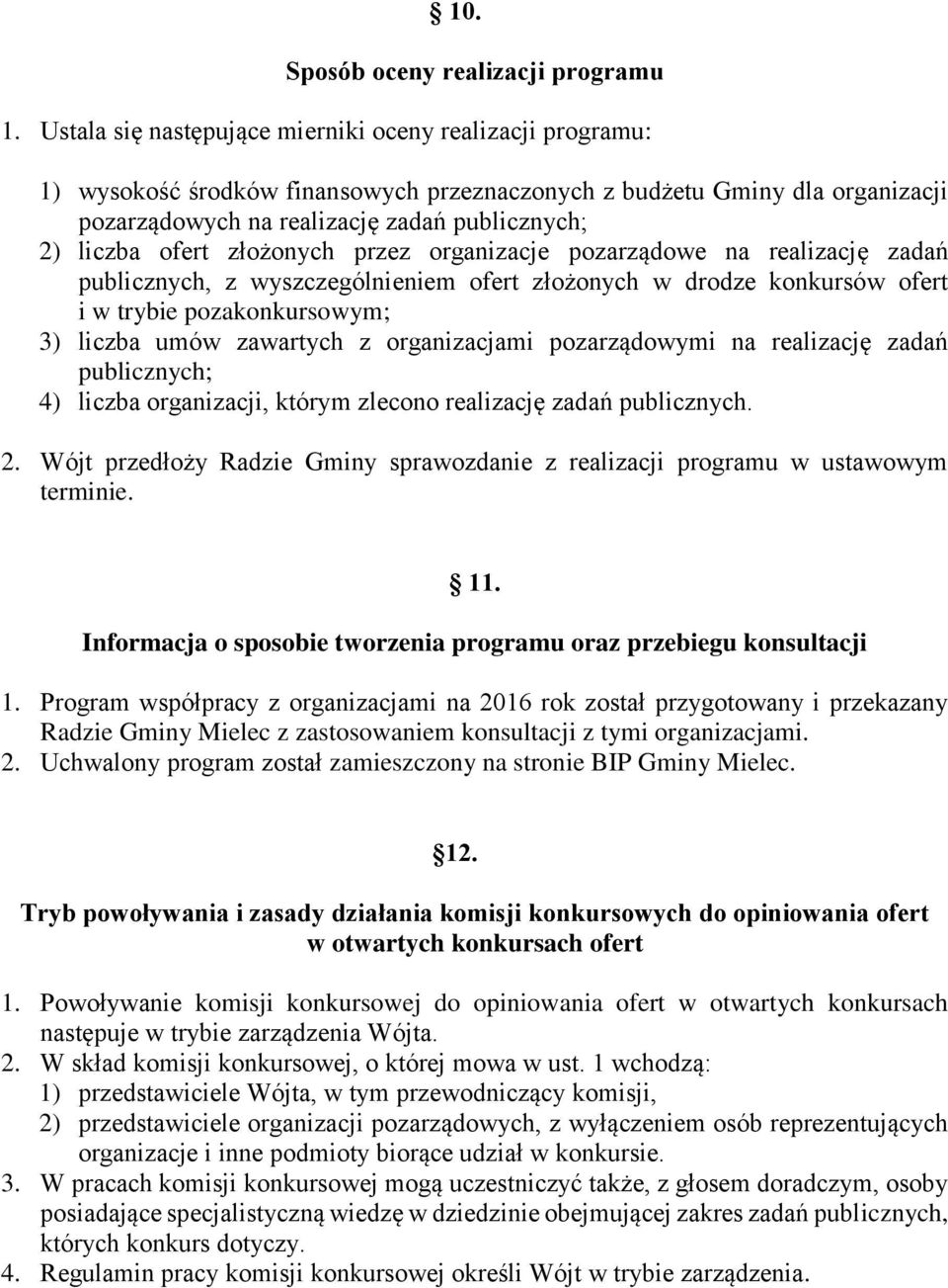 ofert złożonych przez organizacje pozarządowe na realizację zadań publicznych, z wyszczególnieniem ofert złożonych w drodze konkursów ofert i w trybie pozakonkursowym; 3) liczba umów zawartych z