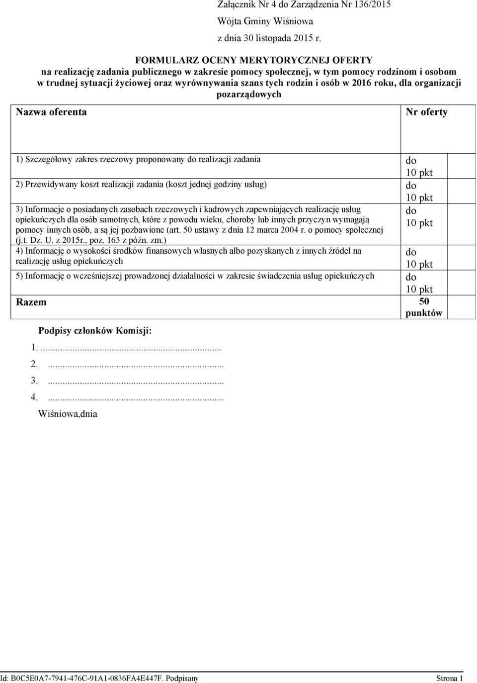 osób w 2016 roku, dla organizacji pozarządowych Nazwa oferenta Nr oferty 1) Szczegółowy zakres rzeczowy proponowany do realizacji zadania do 10 pkt 2) Przewidywany koszt realizacji zadania (koszt