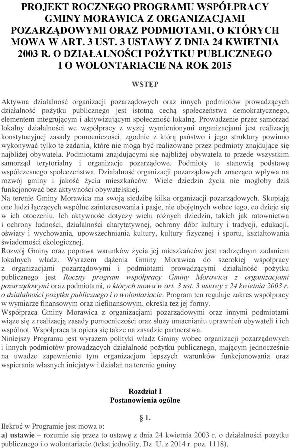 cechą społeczeństwa demokratycznego, elementem integrującym i aktywizującym społeczność lokalną.