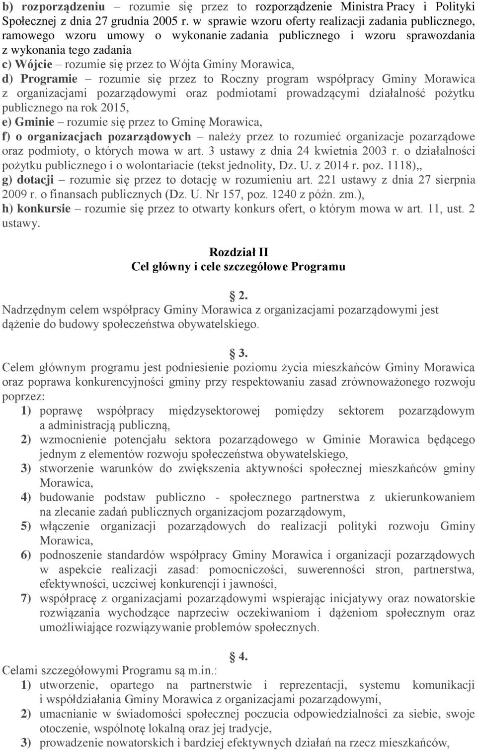 Morawica, d) Programie rozumie się przez to Roczny program współpracy Gminy Morawica z organizacjami pozarządowymi oraz podmiotami prowadzącymi działalność pożytku publicznego na rok 2015, e) Gminie