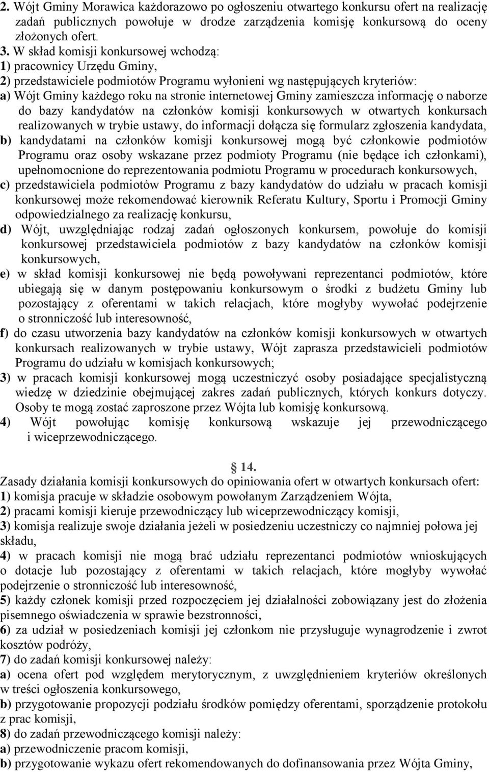 zamieszcza informację o naborze do bazy kandydatów na członków komisji konkursowych w otwartych konkursach realizowanych w trybie ustawy, do informacji dołącza się formularz zgłoszenia kandydata, b)