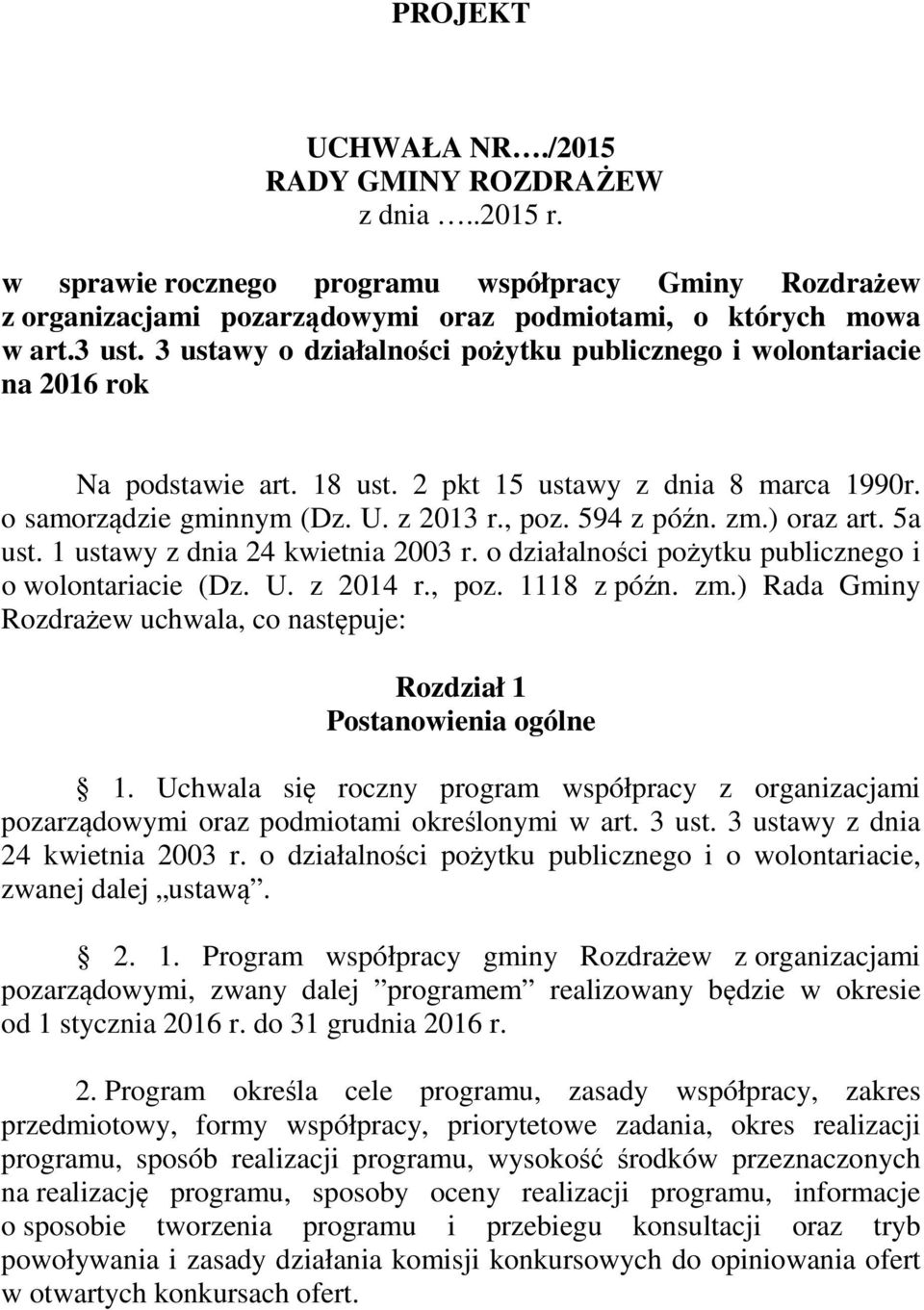 ) oraz art. 5a ust. 1 ustawy z dnia 24 kwietnia 2003 r. o działalności pożytku publicznego i o wolontariacie (Dz. U. z 2014 r., poz. 1118 z późn. zm.
