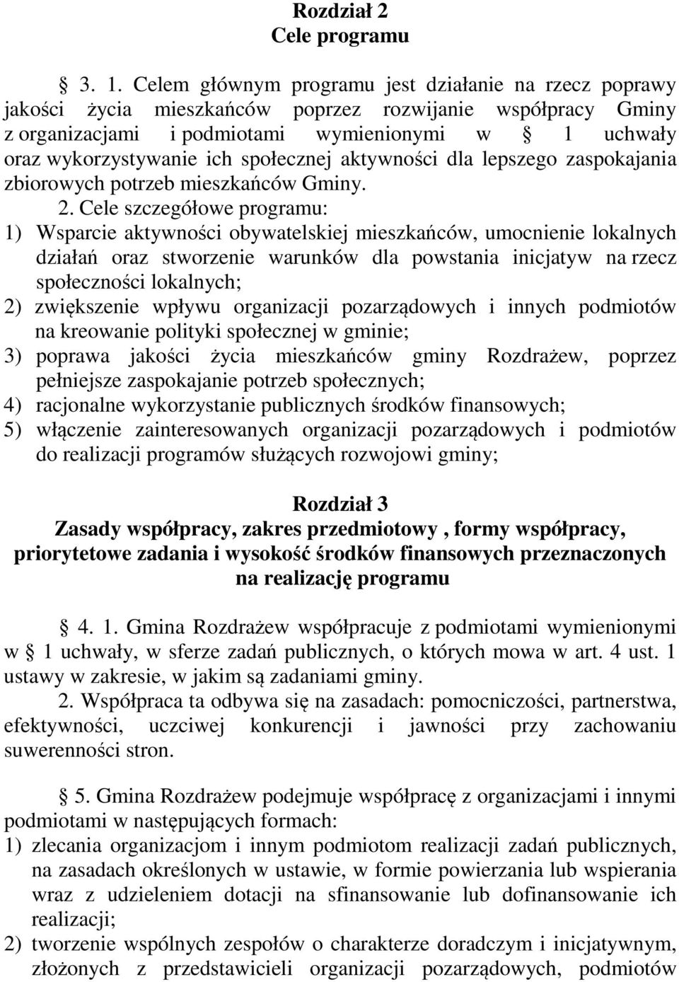 społecznej aktywności dla lepszego zaspokajania zbiorowych potrzeb mieszkańców Gminy. 2.
