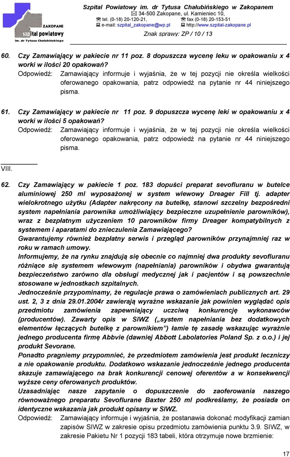 Czy Zamawiający w pakiecie nr 11 poz. 9 dopuszcza wycenę leki w opakowaniu x 4 worki w ilości 5 opakowań?