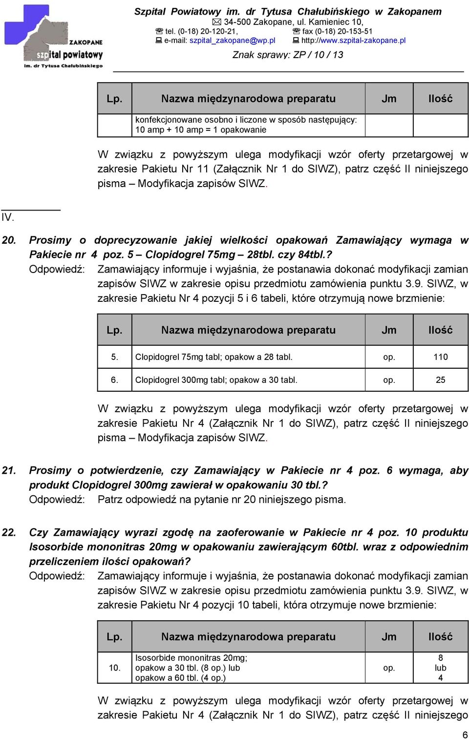 Prosimy o doprecyzowanie jakiej wielkości opakowań Zamawiający wymaga w Pakiecie nr 4 poz. 5 Clopidogrel 75mg 28tbl. czy 84tbl.