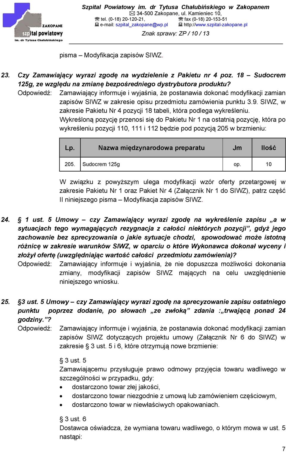 SIWZ, w zakresie Pakietu Nr 4 pozycji 18 tabeli, która podlega wykreśleniu.