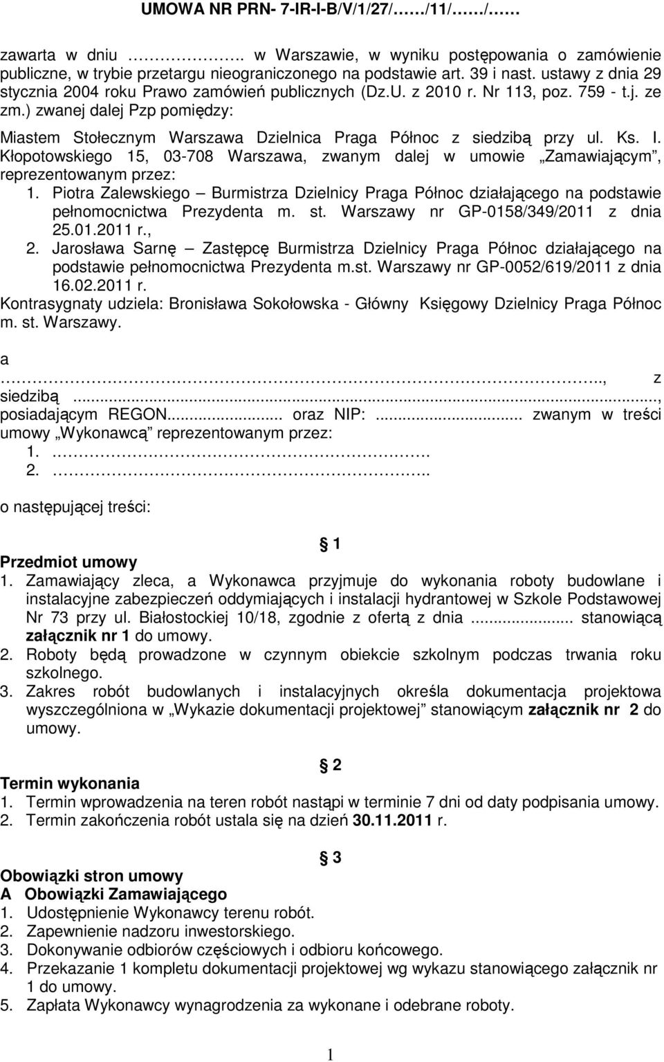 ) zwanej dalej Pzp pomiędzy: Miastem Stołecznym Warszawa Dzielnica Praga Północ z siedzibą przy ul. Ks. I.