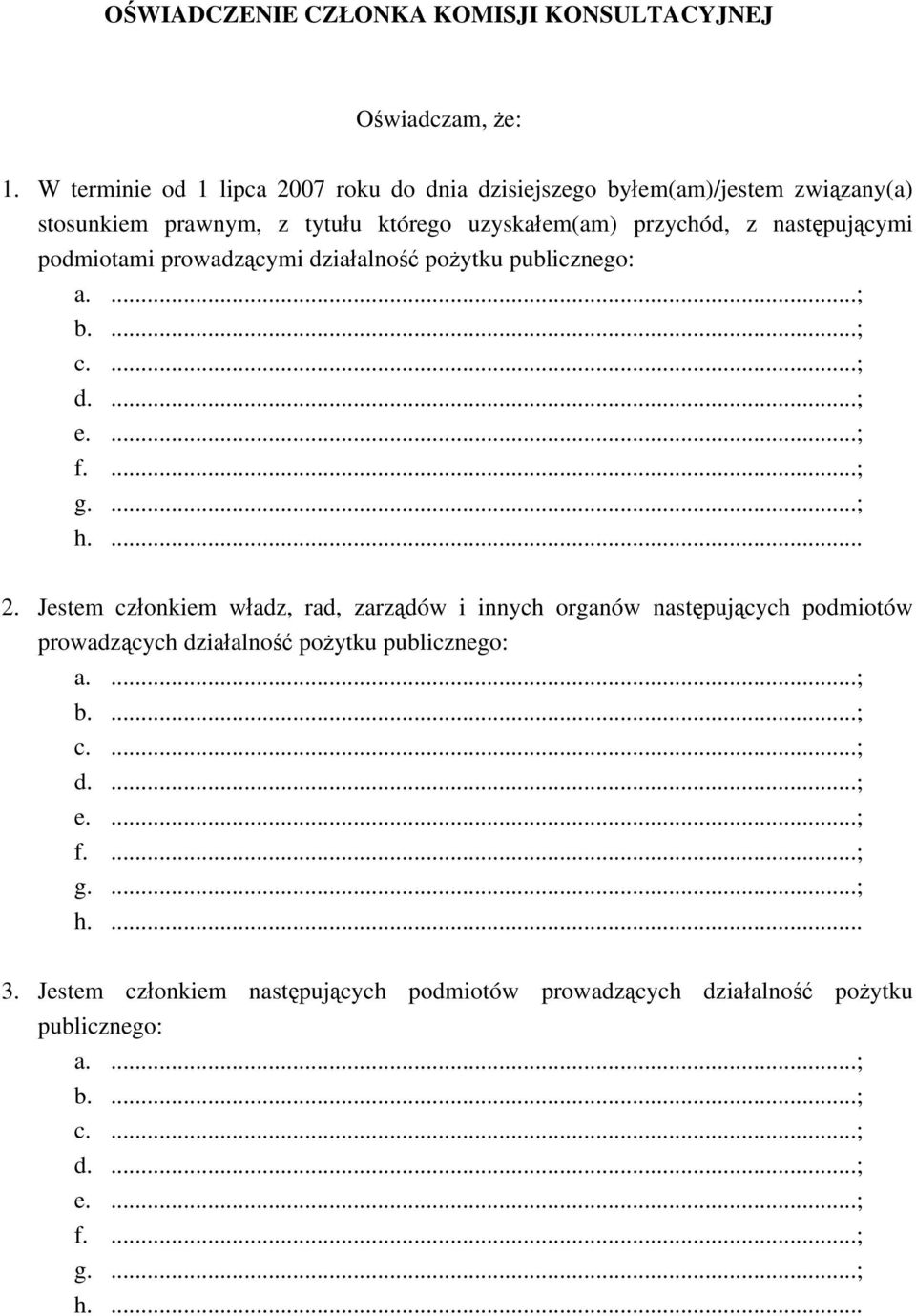 podmiotami prowadzącymi działalność pożytku publicznego: a....; b....; c....; d....; e....; f....; g....; h.... 2.