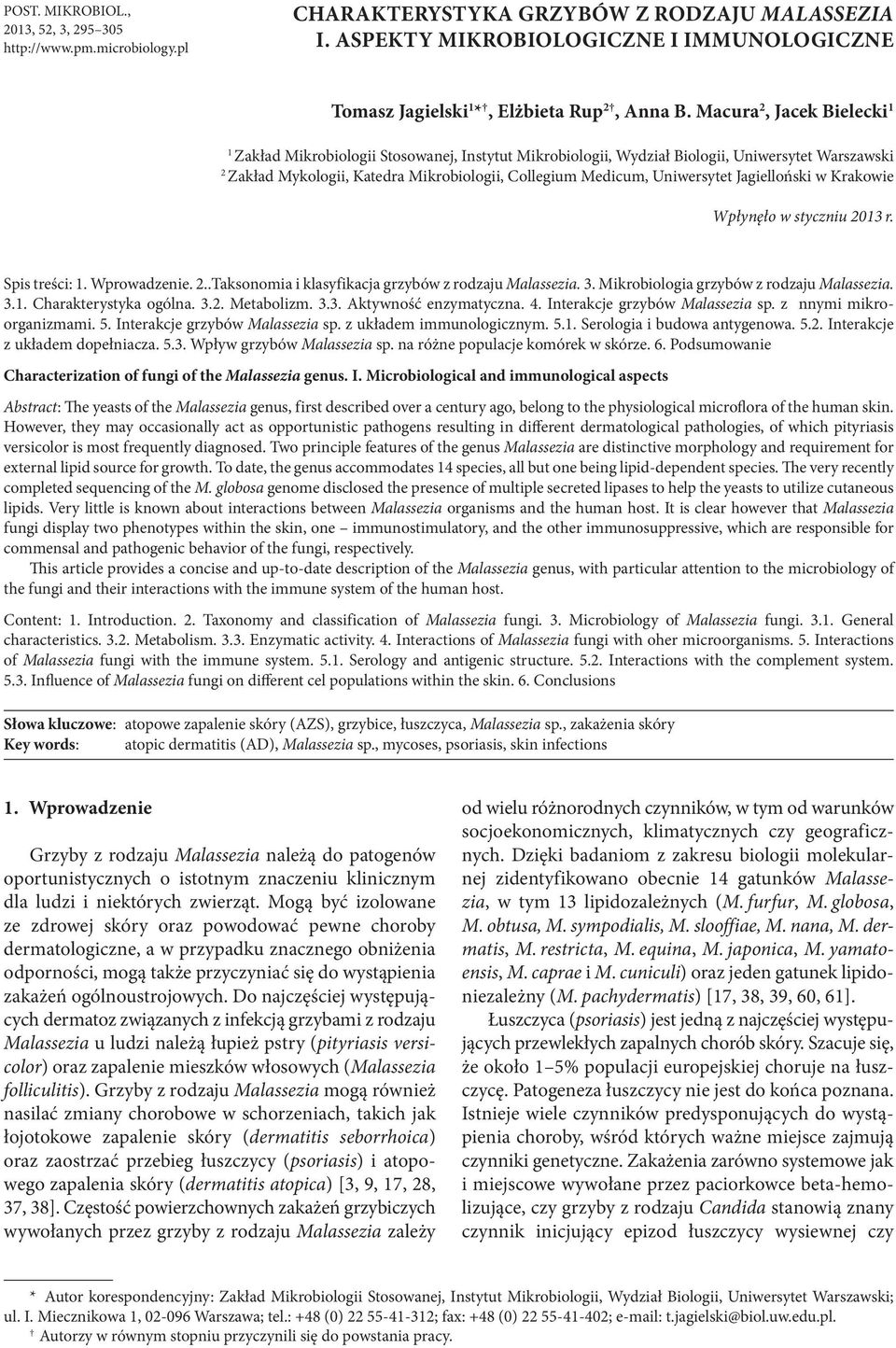 Macura 2, Jacek Bielecki 1 1 Zakład Mikrobiologii Stosowanej, Instytut Mikrobiologii, Wydział Biologii, Uniwersytet Warszawski 2 Zakład Mykologii, Katedra Mikrobiologii, Collegium Medicum,