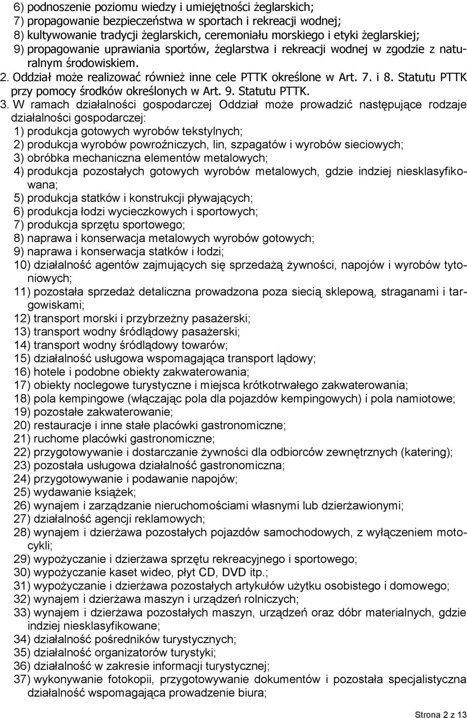 Statutu PTTK przy pomocy środków określonych w Art. 9. Statutu PTTK. 3.