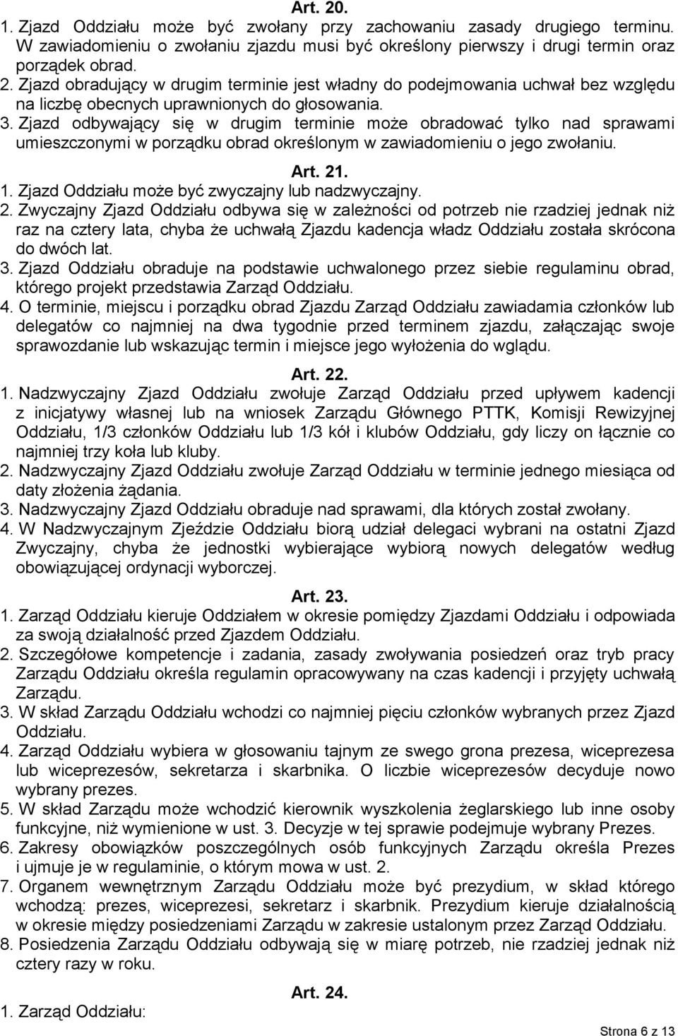 Zjazd Oddziału może być zwyczajny lub nadzwyczajny. 2.