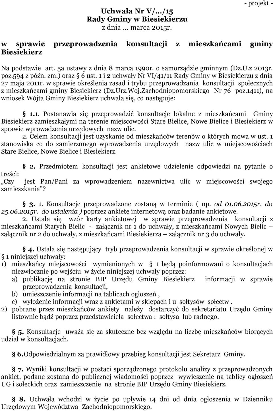 w sprawie określenia zasad i trybu przeprowadzania konsultacji społecznych z mieszkańcami gminy Biesiekierz (Dz.Urz.Woj.Zachodniopomorskiego Nr 76 poz.