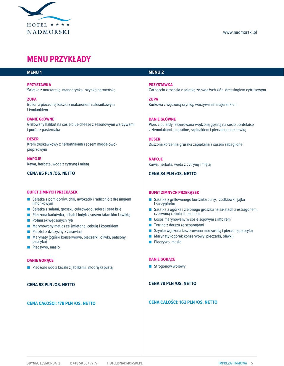 NETTO MENU 2 Carpaccio z łososia z sałatką ze świeżych ziół i dressingiem cytrusowym Kurkowa z wędzoną szynką, warzywami i majerankiem Pierś z pulardy faszerowana wędzoną gęsiną na sosie bordelaise z