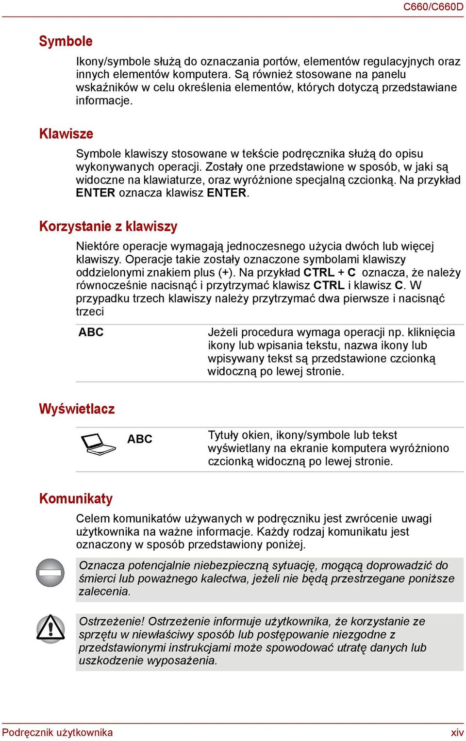Klawisze Symbole klawiszy stosowane w tekście podręcznika służą do opisu wykonywanych operacji.