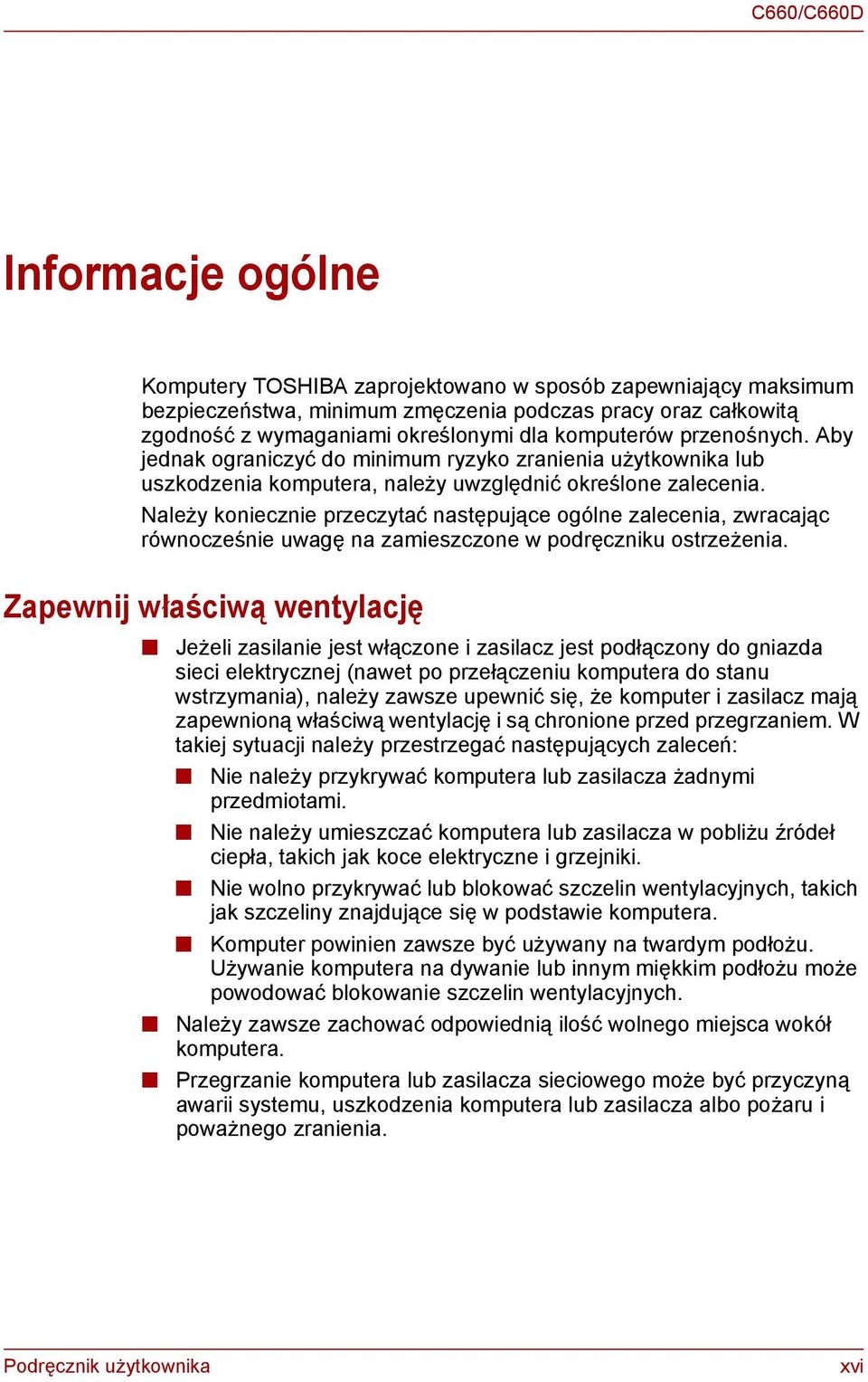 Należy koniecznie przeczytać następujące ogólne zalecenia, zwracając równocześnie uwagę na zamieszczone w podręczniku ostrzeżenia.