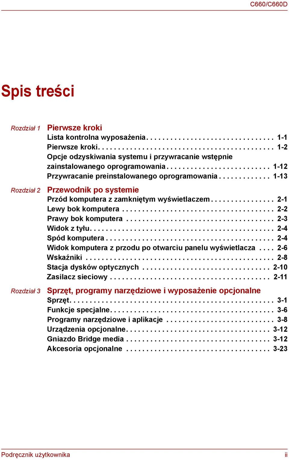 ............ 1-13 Przewodnik po systemie Przód komputera z zamkniętym wyświetlaczem................ 2-1 Lewy bok komputera...................................... 2-2 Prawy bok komputera.