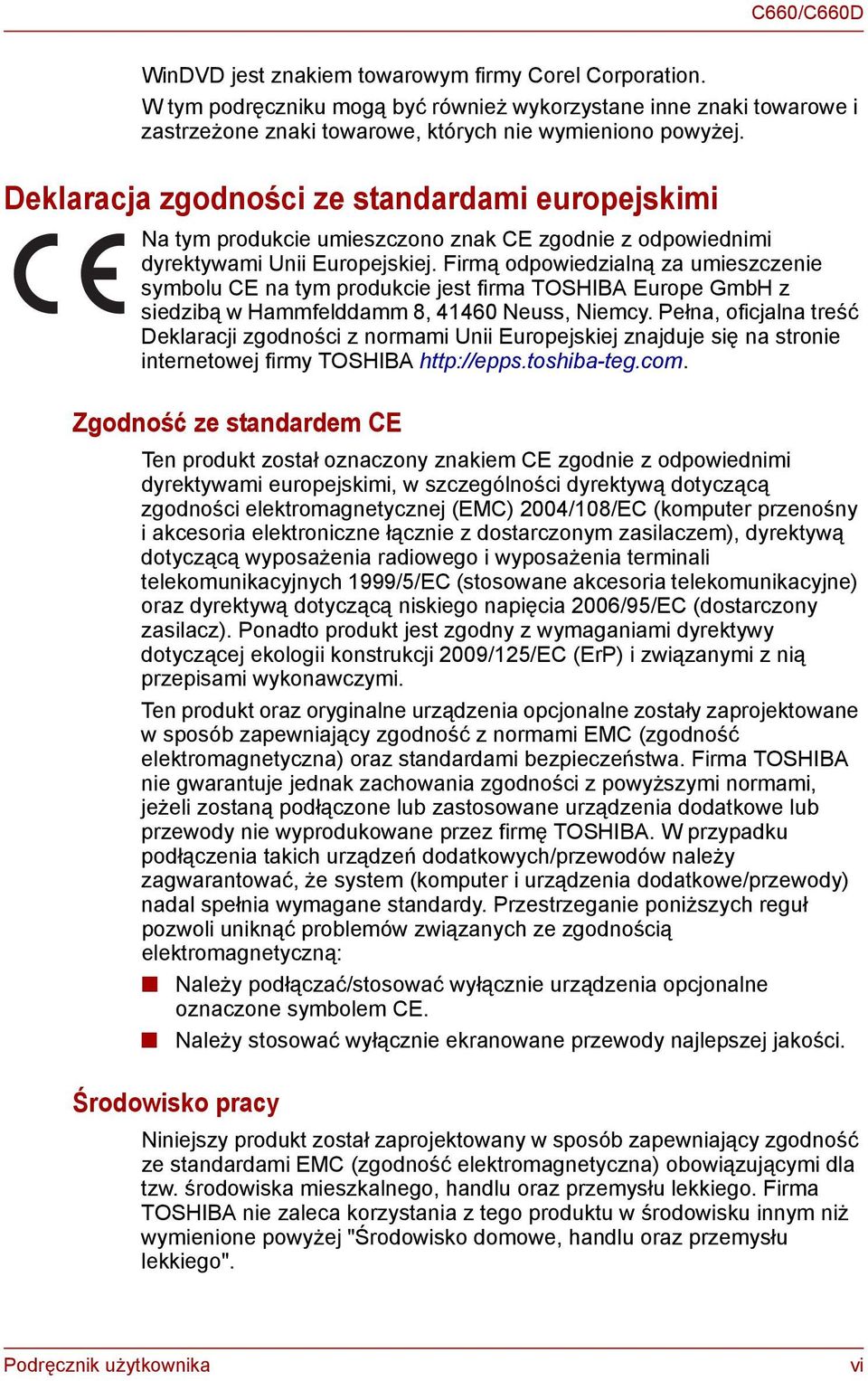 Firmą odpowiedzialną za umieszczenie symbolu CE na tym produkcie jest firma TOSHIBA Europe GmbH z siedzibą w Hammfelddamm 8, 41460 Neuss, Niemcy.