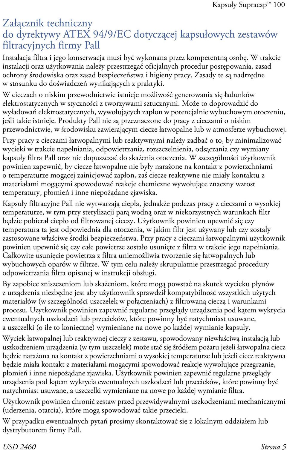 Zasady te są nadrzędne w stosunku do doświadczeń wynikających z praktyki.