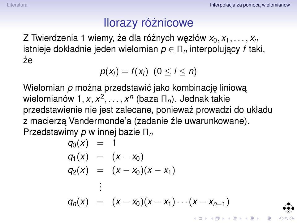 przedstawić jako kombinację liniowa 1, x, x 2,..., x n (baza Π n ).