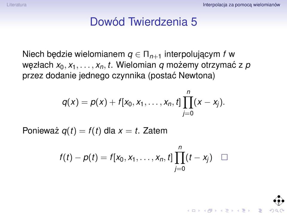 Wielomian q możemy otrzymać z p przez dodanie jednego czynnika (postać Newtona)
