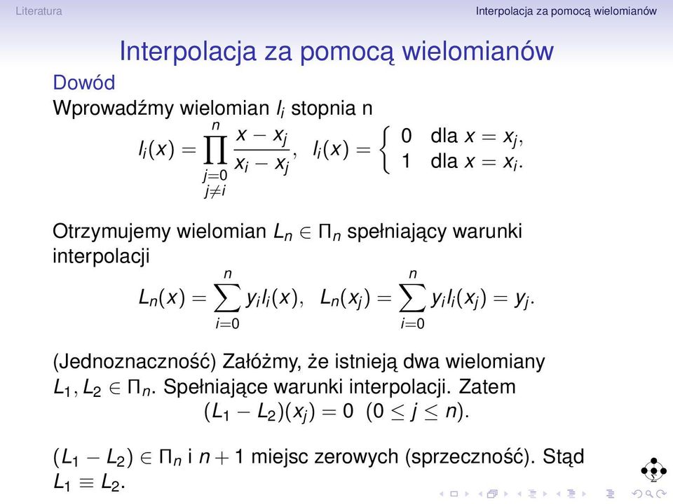 (x j ) = y j. i=0 (Jednoznaczność) Załóżmy, że istnieja dwa wielomiany L 1, L 2 Π n.