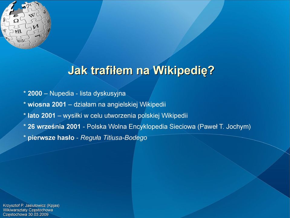 angielskiej Wikipedii * lato 2001 wysiłki w celu utworzenia polskiej