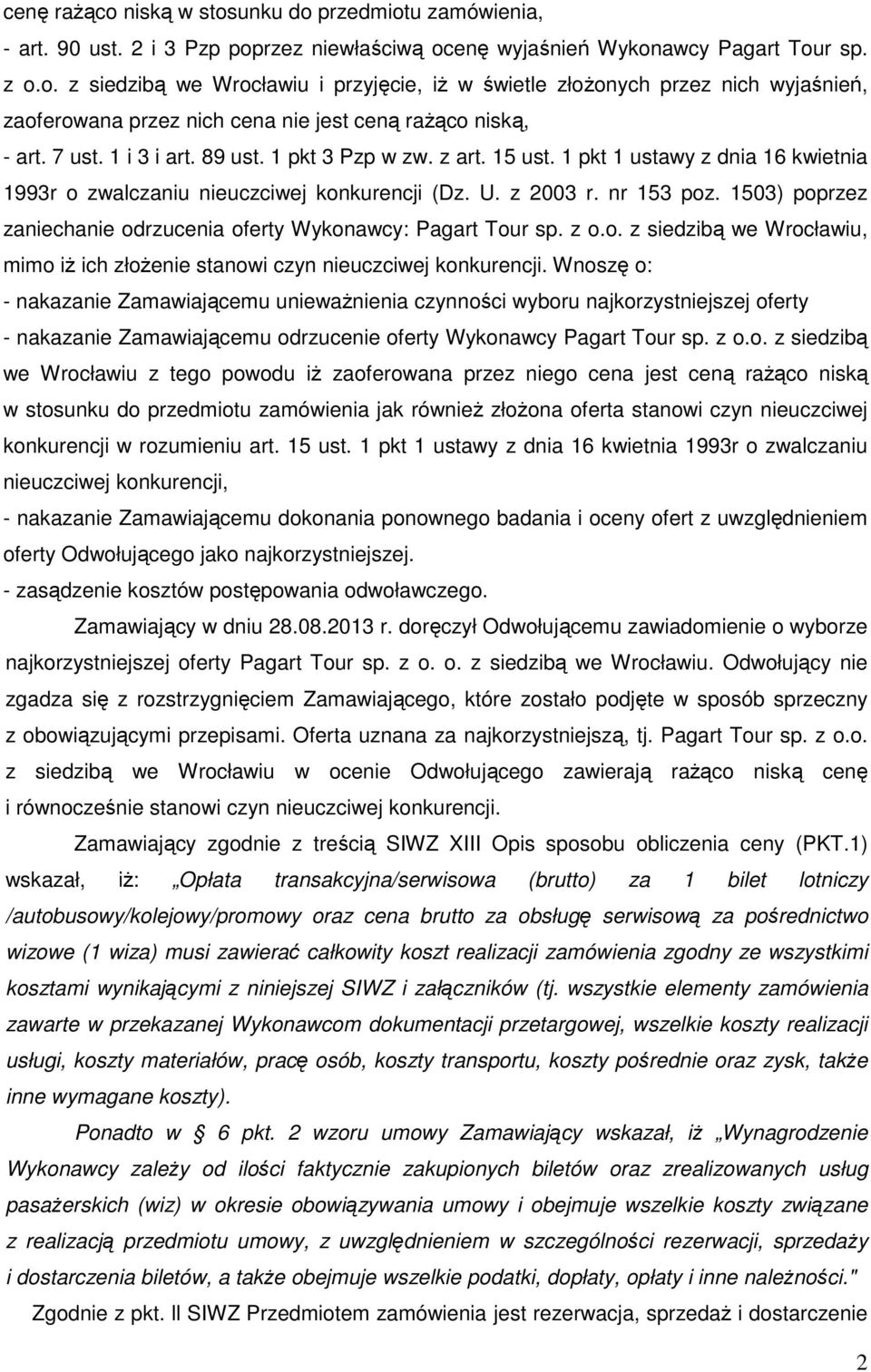 1503) poprzez zaniechanie odrzucenia oferty Wykonawcy: Pagart Tour sp. z o.o. z siedzibą we Wrocławiu, mimo iż ich złożenie stanowi czyn nieuczciwej konkurencji.