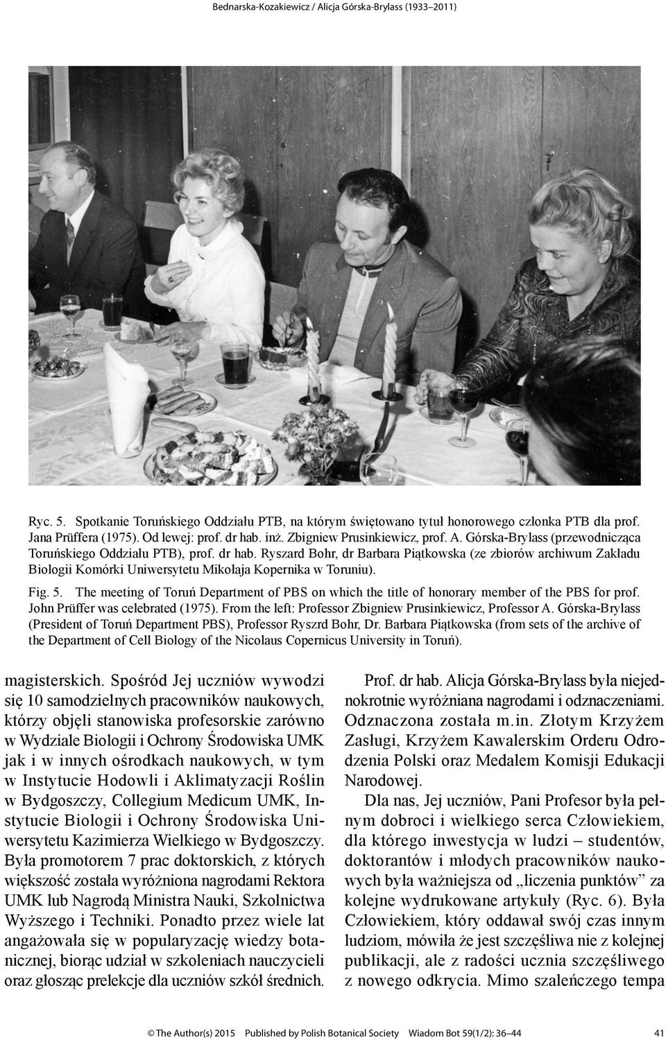 Fig. 5. The meeting of Toruń Department of PBS on which the title of honorary member of the PBS for prof. John Prüffer was celebrated (1975).
