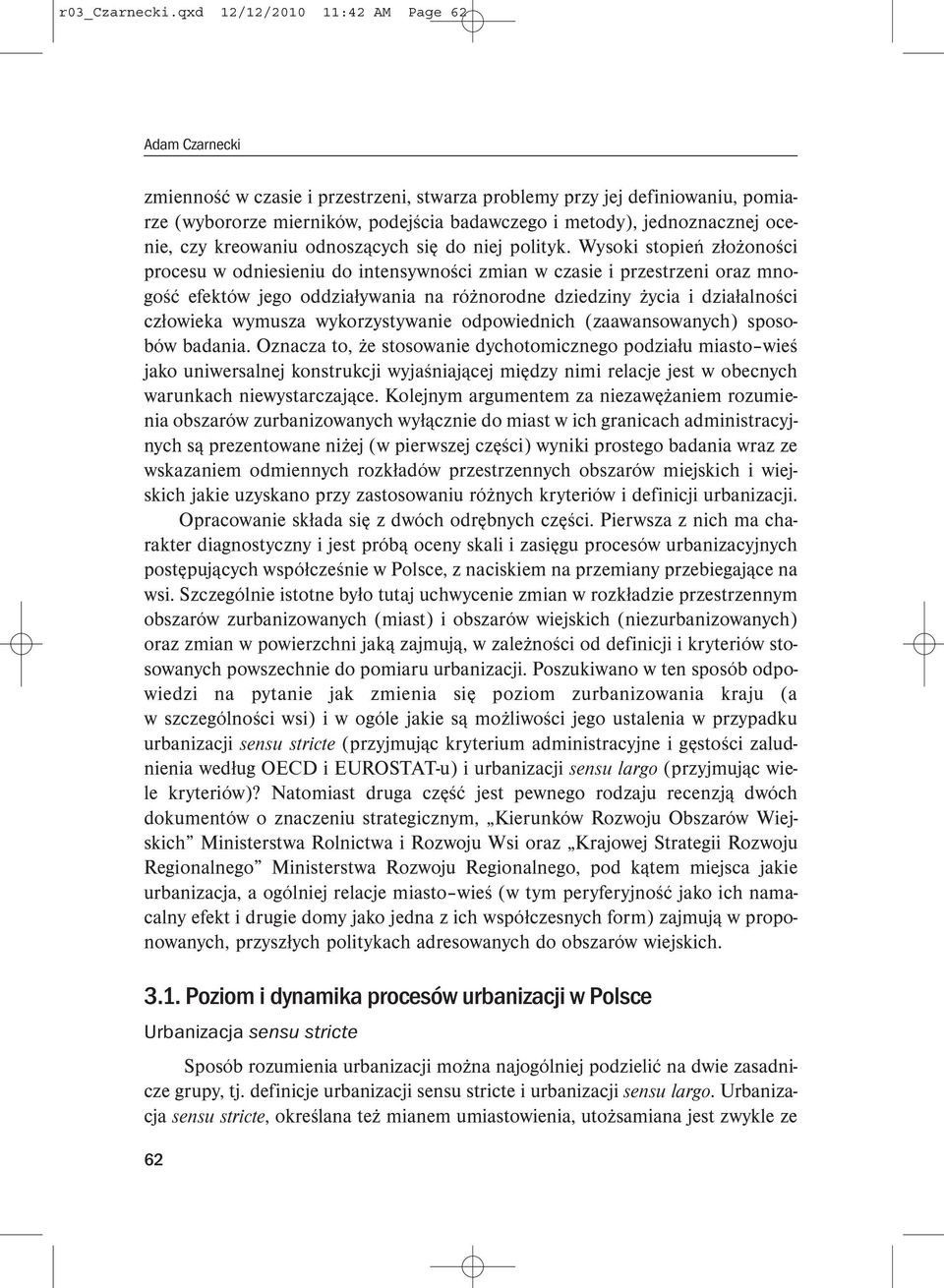 kreowaniu odnoszących się do niej polityk.