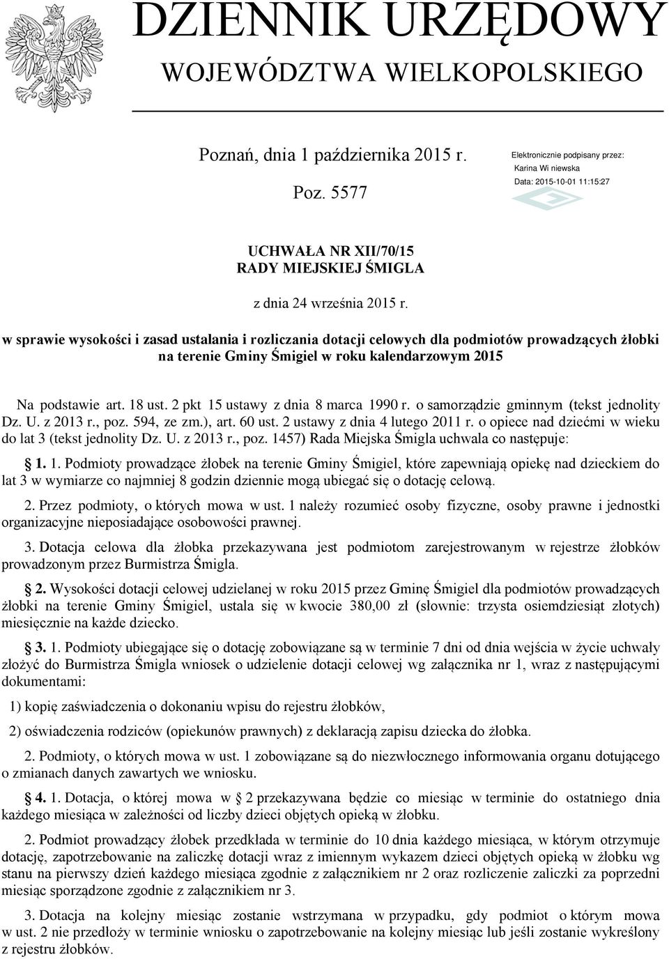 5577 UCHWAŁA NR XII/70/15 RADY MIEJSKIEJ ŚMIGLA w sprawie wysokości i zasad ustalania i rozliczania dotacji celowych dla podmiotów prowadzących żłobki na terenie Gminy Śmigiel w roku kalendarzowym