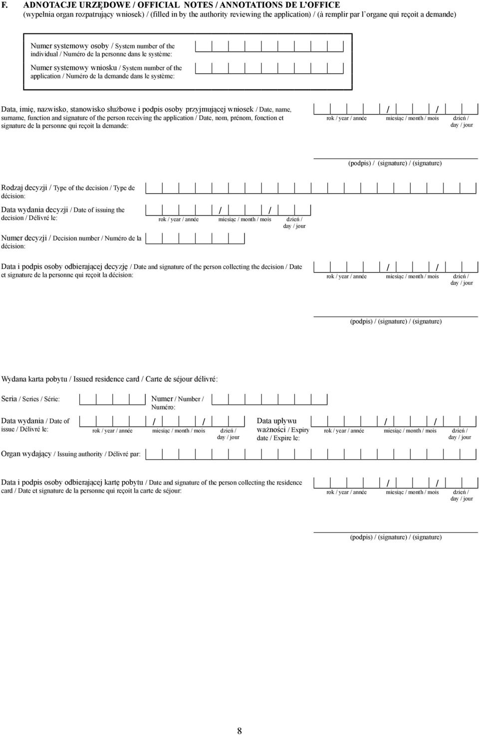 système: Data, imię, nazwisko, stanowisko służbowe i podpis osoby przyjmującej wniosek / Date, name, surname, function and signature of the person receiving the application / Date, nom, prénom,