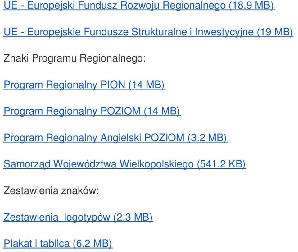 Regionalnego: Program Regionalny PION (14 MB) Program Regionalny POZIOM (14 MB) Program