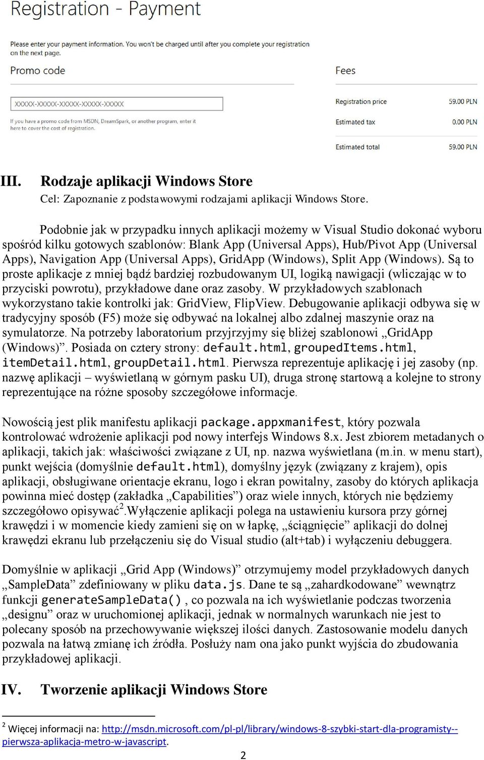 Apps), GridApp (Windows), Split App (Windows). Są to proste aplikacje z mniej bądź bardziej rozbudowanym UI, logiką nawigacji (wliczając w to przyciski powrotu), przykładowe dane oraz zasoby.