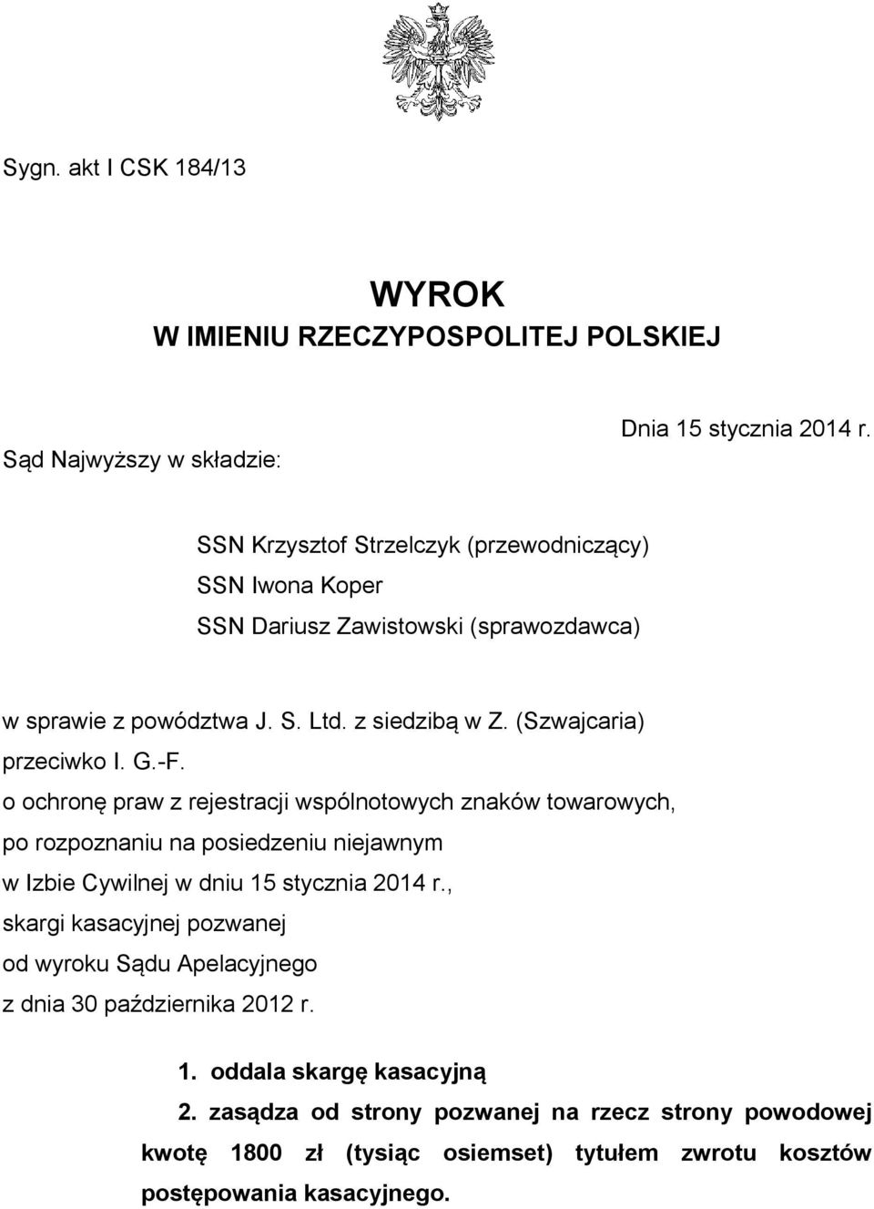 G.-F. o ochronę praw z rejestracji wspólnotowych znaków towarowych, po rozpoznaniu na posiedzeniu niejawnym w Izbie Cywilnej w dniu 15 stycznia 2014 r.