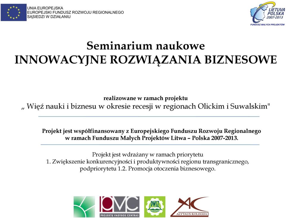 Regionalnego w ramach Funduszu Małych Projektów Litwa Polska 2007-2013.