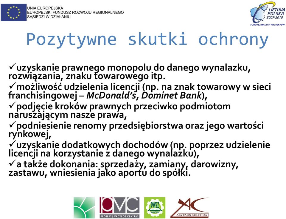 na znak towarowy w sieci franchisingowej McDonald s, Dominet Bank), podjęcie kroków prawnych przeciwko podmiotom naruszającym nasze