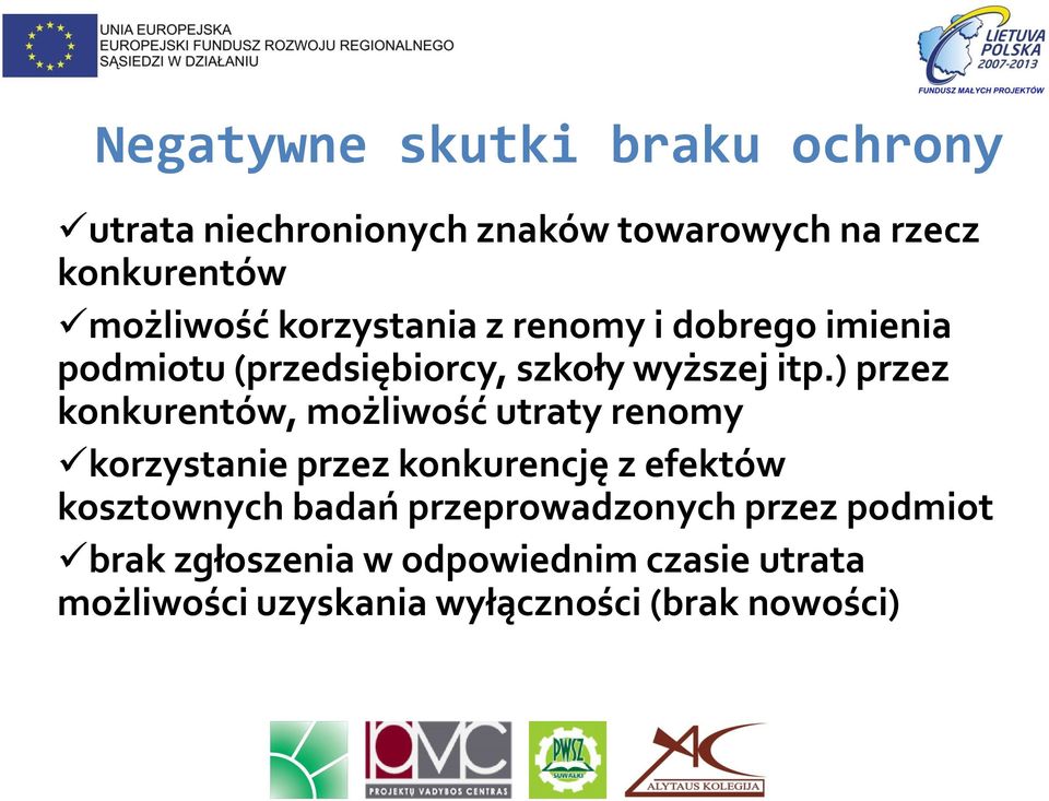 ) przez konkurentów, możliwość utraty renomy korzystanie przez konkurencję z efektów kosztownych badań