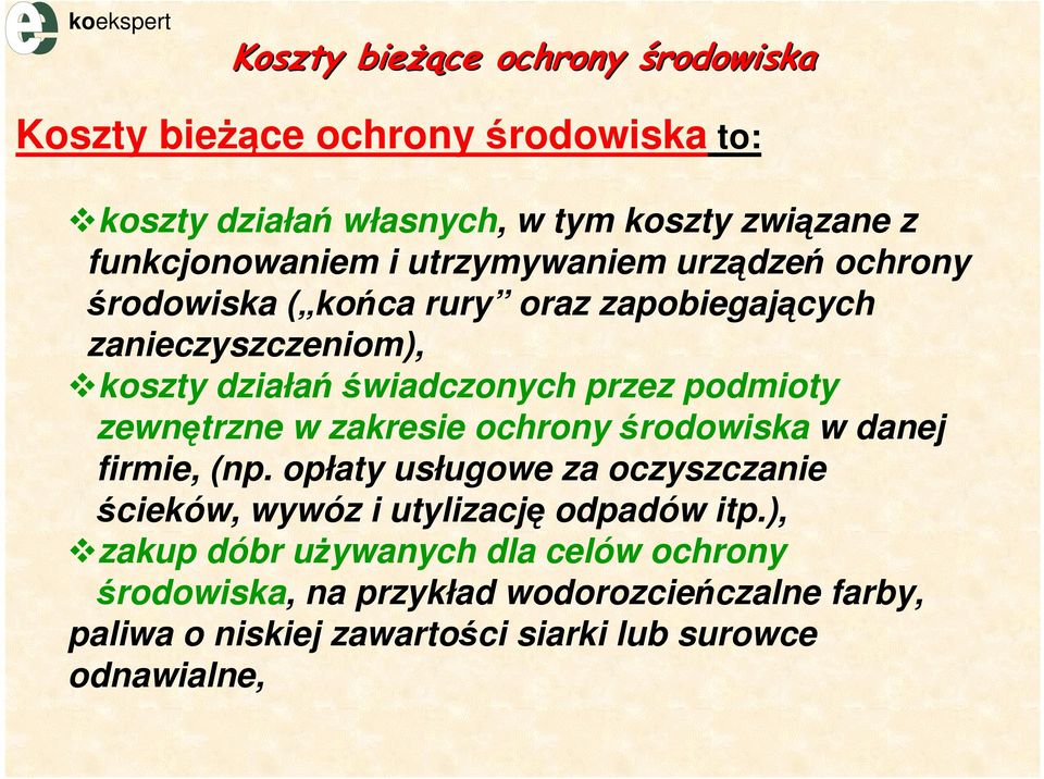 zewnętrzne w zakresie ochrony środowiska w danej firmie, (np. opłaty usługowe za oczyszczanie ścieków, wywóz i utylizację odpadów itp.