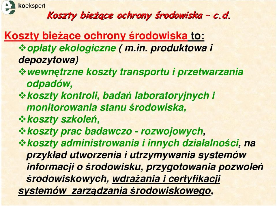 monitorowania stanu środowiska, koszty szkoleń, koszty prac badawczo - rozwojowych, koszty administrowania i innych działalności,