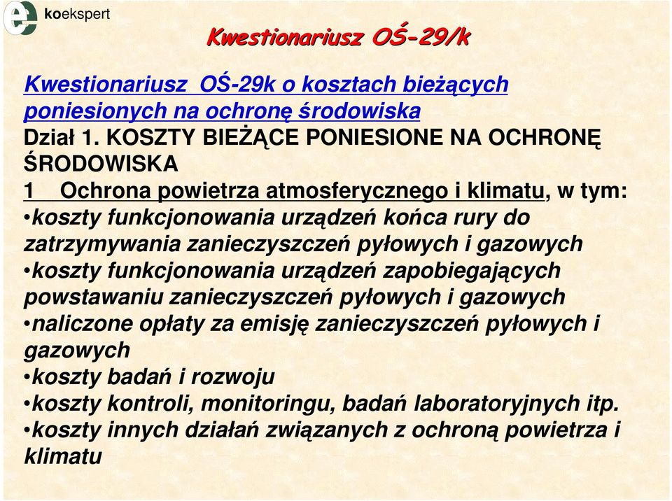 zatrzymywania zanieczyszczeń pyłowych i gazowych koszty funkcjonowania urządzeń zapobiegających powstawaniu zanieczyszczeń pyłowych i gazowych